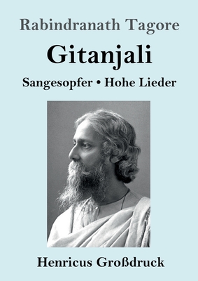 Gitanjali (Gro?druck): Sangesopfer. Hohe Lieder - Tagore, Rabindranath