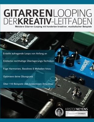 Gitarren-Looping: Der Kreativ-Leitfaden - Neyens, Kristof, and Alexander, Joseph (Editor)