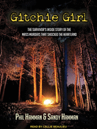 Gitchie Girl: The Survivor's Inside Story of the Mass Murders That Shocked the Heartland