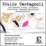 Giulio Castagnoli: Tre Poesie T'ang; Cloches; Fioiture; Doppio Quintetto; Costellazioni