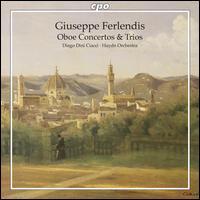 Giuseppe Ferlendis: Oboe Concertos & Trios - Diego Dini-Ciacci (oboe); Flavio Baruzzi (bassoon); Francesco Dainese (flute); Orchestra Haydn di Bolzano e Trento