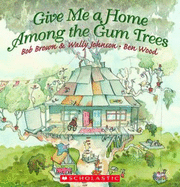 Give Me a Home Among the Gum Trees