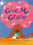 Give Me Grace: A Child's Daybook of Prayers