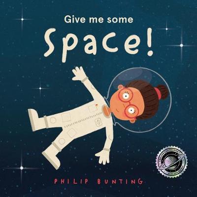 Give Me Some Space! - Bunting, Philip (Illustrator)