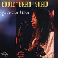 Give Me Time - Eddie "Vaan" Shaw