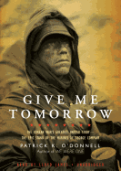 Give Me Tomorrow Lib/E: The Korean War's Greatest Untold Story-The Epic Stand of the Marines of George Company