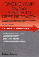 Give Me Your Money! A Straightforward Guide To Debt Collection