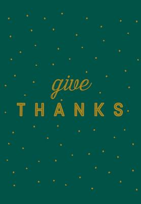 Give Thanks: A Journal for Sharing Gratitude - Robinson, Josie