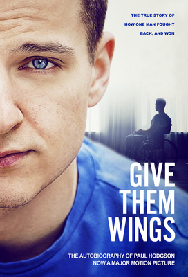 Give Them Wings: The Autobiography of Paul Hodgson - Hodgson, Paul