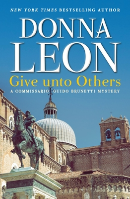 Give Unto Others: A Commissario Guido Brunetti Mystery - Leon, Donna