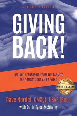 Giving Back!: Life and Leadership from the Farm to the Combat Zone and Beyond - Nordel, Dave, and Tyler-McSherry, Dara (Contributions by)