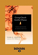 Giving Church Another Chance: Finding New Meaning in Spiritual Practice (Large Print 16pt)