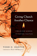 Giving Church Another Chance: Finding New Meaning in Spiritual Practices