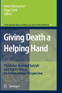 Giving Death a Helping Hand: Physician-Assisted Suicide and Public Policy. an International Perspective