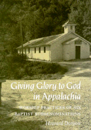Giving Glory to God Appalachia: Worship Practices Six Baptist Subdenominations