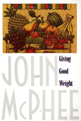 Giving Good Weight - McPhee, John