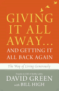 Giving it All Away...and Getting it All Back Again: The Way of Living Generously