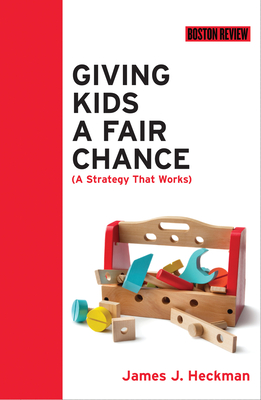 Giving Kids a Fair Chance - Heckman, James J