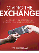 Giving the Exchange: A Course in Relational Evangelism and Discipleship