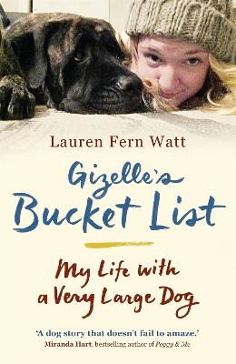 Gizelle's Bucket List: My Life With A Very Large Dog - Watt, Lauren Fern