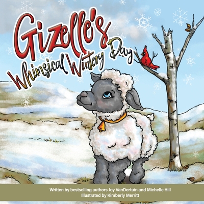 Gizelle's Whimsical Wintery Day - Vandertuin, Joy, and Hill, and Merritt, Kimberly (Illustrator)
