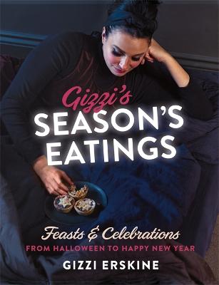 Gizzi's Season's Eatings: Feasts & Celebrations from Halloween to Happy New Year - Erskine, Gizzi