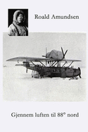 Gjennem luften til 88? Nord: Amundsen - Ellsworths polflygning 1925