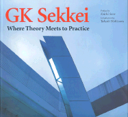 Gk Sekkei: Where Theory Meets Practice - Rockport Publishing, and Sane, Koichi, and Nishizawa, Takeshi