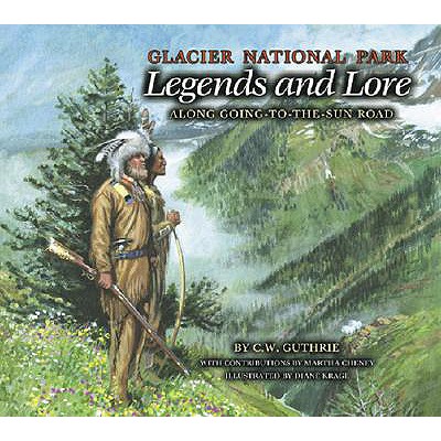 Glacier Legends and Lore - Guthrie, C W