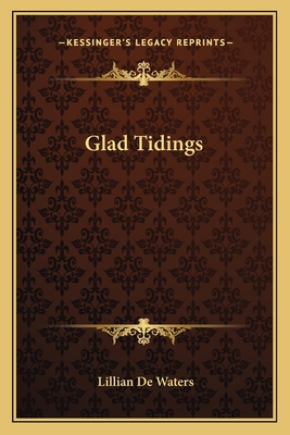 Glad Tidings - De Waters, Lillian