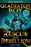 Gladiator Boy: Rescue and Rebellion: Three Stories in One Collection 2