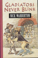 Gladiators Never Blink - Warburton Nick