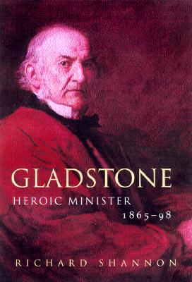 Gladstone: Volume II, 1865-1898 - Shannon, Richard