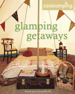 Glamping Getaways. Jonathan Knight ... [Et Al.]