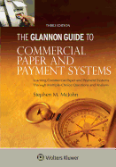 Glannon Guide to Commercial and Paper Payment Systems: Learning Commercial and Paper Payment Systems Through Multiple-Choice Questions and Analysis