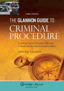 Glannon Guide to Criminal Procedure: Learning Criminal Procedure Through Multiple-Choice Questions and Analysis