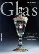 Glas: Antike Bis Jugendstil: Die Sammlung Im Museum Fur Kunst Und Gewerbe Hamburg