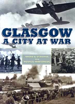 Glasgow a City at War - Armstrong, Ronald, and Osborne, Brian