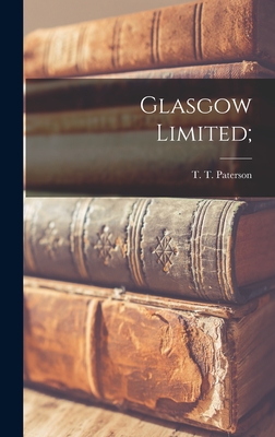 Glasgow Limited; - Paterson, T T (Thomas Thomson) 1909- (Creator)