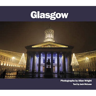 Glasgow: Photographs by Allan Wright - Wright, Allan (Photographer), and McLean, Jack (Text by)