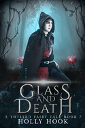 Glass and Death [A Twisted Fairy Tale, #7]