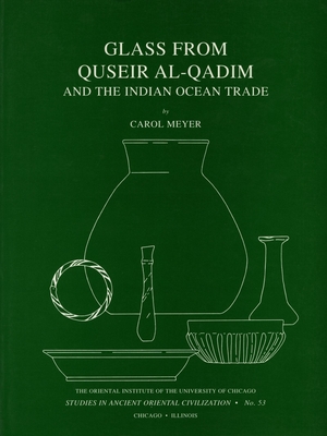 Glass from Quseir Al-Qadim and the Indian Ocean Trade - Meyer, Carol