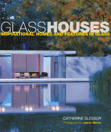 Glass Houses: Inspirational Homes & Features in Glass