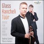 Glass, Kancheli, Tr: Music for Violin and Piano