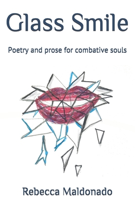 Glass Smile: Poetry and prose for combative souls - Maldonado, Rebecca