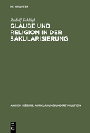 Glaube und Religion in der S?kularisierung