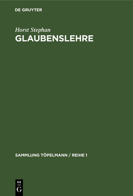 Glaubenslehre: Der Evangelische Glaube Und Sein Weltverst?ndnis - Stephan, Horst