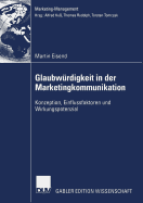 Glaubwrdigkeit in der Marketingkommunikation: Konzeption, Einflussfaktoren und Wirkungspotenzial