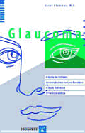 Glaucoma: A Guide for Patients, a Introducation for Care-Providers, a Quick Reference