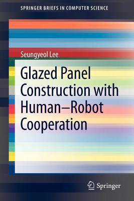 Glazed Panel Construction with Human-Robot Cooperation - Lee, Seungyeol